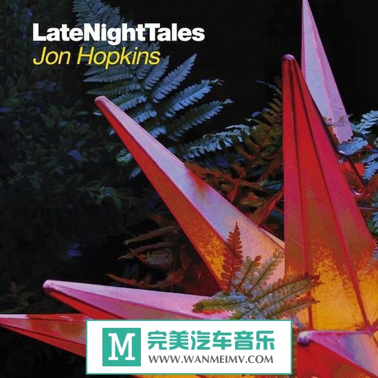 320K MP3 DJ舞曲-Jon Hopkins《Late Night Tales》2015/DJ Mix/MP3/BD/388.16MB(1)